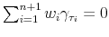  \sum_{i=1}^{n+1} w_{i} \gamma_{\tau_{i}% }=0