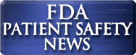 FDA Patient Safety News
