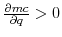  \frac{\partial mc}{\partial q}>0