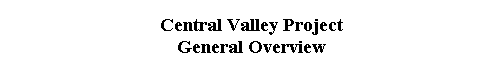  Central Valley Project 
 General Overview 