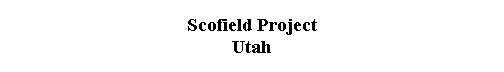  Scofield Project 
 Utah 