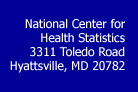 National Center for Health Statistics 3311 Toledo Road Hyattsville, Maryland 20782 