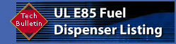 Tech Bulletin: UL E85 Fuel Dispenser Listing