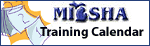 Click here to view the MIOSHA Training Calendar!