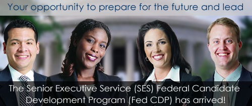 Senior Executive Service (SES) Federal Candidate Development
      Program (Fed CDP)