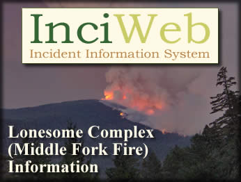 [LINK: Lonesome Complex - Middle Fork Fire Information on InciWeb]