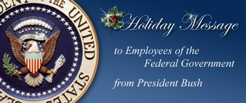 Holiday Message to Employees of the Federal Government from President Bush