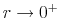  r\rightarrow 0^+