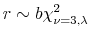  r\sim b \chi^2_{\nu=3,\lambda}