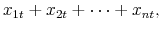 \displaystyle x_{1t}+x_{2t} + \cdots + x_{nt},