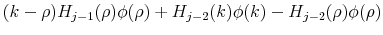 \displaystyle (k-\rho)H_{j-1}(\rho)\phi(\rho) + H_{j-2}(k)\phi(k)-H_{j-2}(\rho) \phi(\rho)