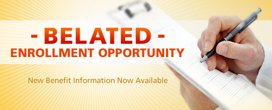 Belated Enrollment Opportunity - New Benefit Information Now Available