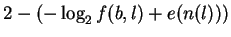 $\displaystyle 2 - \left( -\log_2 f(b,l) + e(n(l)) \right)$