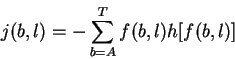 \begin{displaymath}j(b,l) = - \sum_{b=A}^T f(b,l) h[f(b,l)]
\end{displaymath}