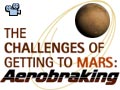 The Challenges of Getting to Mars: Aerobraking
