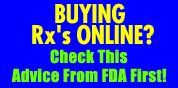 Buying Rx's Online? Check This Advise from FDA First!