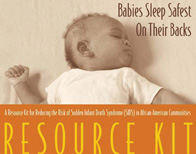 Babies Sleep Safest on Their Backs:  A Resource Kit for Reducing SIDS in African American Communities (Includes 15-, 30-, and 60-minute training modules, background material on SIDS, resources, 10 brochures, 10 magnets, and 10 door hangers) 