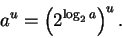 \begin{displaymath}a^u = \left(2^{\log_{2}a}\right)^u.
\end{displaymath}