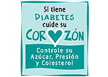 Si tiene diabetes cuide su corazón. Controle su azúcar, presión y colesterol.