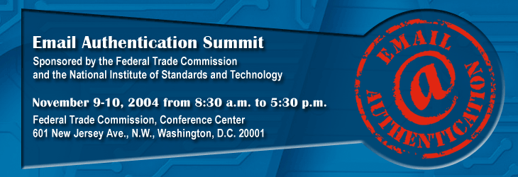 Email Authentication Summit - sponsored by the Federal Trade Commission and the National Institute of Standards and Technology
