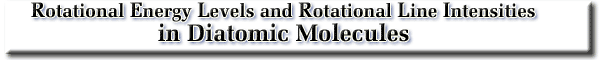 Table of Contents of Rotational Energy Levels and Line Intensities in Diatomic Molecules