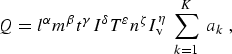 $$ Q = l^\alpha m^\beta t^\gamma I^\delta T^\varepsilon 
    n^\zeta I_{\rm v}^\eta ~ \sum_{k=1}^K ~ a_k ~ , $$