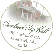 Overland City Hall 919 Lackland Rd. Overland, MO 63114