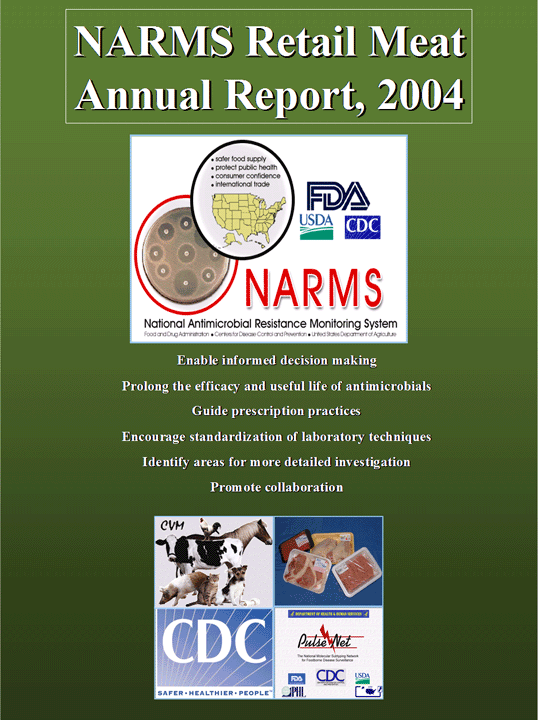 NARMS Retail Meat Annual Report, 2004. Enable informed decision making. Prolong the efficacy and useful life of antimicrobials. Guide prescription practices. Encourage standardization of laboratory techniques. Identify areas for more detailed investigation. Promote collaboration.