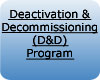 Deactivation & Decommissioning (D & D) Program