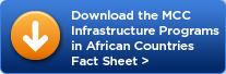 Download the MCC Infrastructure Programs in Afrianc Countries Fact Sheet