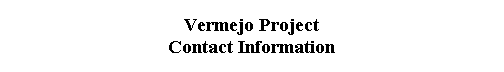  Vermejo Project 
 Contact Information 