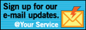 At Your Service - Sign up for our e-mail updates.