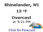 Click for Rhinelander, Wisconsin Forecast