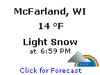 Click for a Link to McFarland, Wisconsin Forecast and Weather information.  This link takes you to an external site.