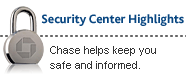 Security Center Highlights. Chase helps keeps you safe and informed.