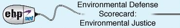 Environmental Defense Scorecard: Environmental Justice
