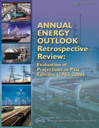 Annual Energy Outlook Retrospective Review: Evaluation of Projections in Past Editions (1982-2006) Report.  Need help, contact the National Energy Information Center at 202-586-8800.