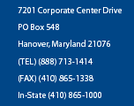 7201 corporate Center Drive PO Box 548 Hanover, Maryland 21076, (Tel) (888) 713-1414, (Fax) (410) 865-1338, In-State (410) 865-1142.