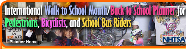 International Walk to School Month/ Back to School Planner for Pedestrians, Bicyclists, and School Bus Riders