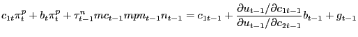 $\displaystyle c_{1t} \pi_{t}^{p} +b_{t} \pi_{t}^{p} +\tau_{t-1}^{n} mc_{t-1} mpn_{t-1} n_{t-1} =c_{1t-1} +\frac{\partial u_{t-1} /\partial c_{1t-1} }{\partial u_{t-1} /\partial c_{2t-1} }b_{t-1} +g_{t-1} $