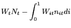 $\displaystyle W_{t} N_{t} -\int_{0}^{1} {W_{it} n_{it} di} $