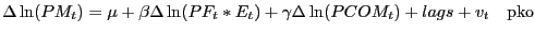 $ \Delta\ln(PM_{t} )=\mu+\beta\Delta\ln(PF_{t} \ast E_{t} )+\gamma\Delta \ln(PCOM_{t} )+lags+v_{t} \quad\mathrm{p}\mathrm{k}\mathrm{o}$