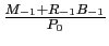 $ \frac{M_{-1} + R_{-1} B_{-1}}{P_{0}}$