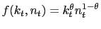 $ f(k_{t}, n_{t}) = k_{t}^{\theta} n_{t}^{1-\theta}$