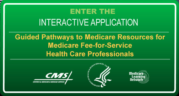Enter the Interactive Application Guided Pathways to Medicare Resources for Medicare Fee-for-Service Health Care Professionals