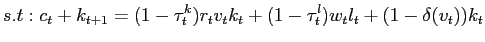 $\displaystyle s.t:c_{t}+k_{t+1}=(1-\tau_{t}^{k})r_{t}v_{t}k_{t}+(1-\tau_{t}^{l} )w_{t}l_{t}+(1-\delta(v_{t}))k_{t}$