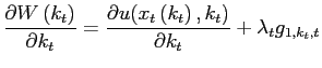 $\displaystyle \frac{\partial W\left( k_{t}\right) }{\partial k_{t}}=\frac{\partial u(x_{t}\left( k_{t}\right) ,k_{t}) }{\partial k_{t}}+\lambda_{t} g_{1,k_{t},t}$