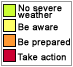 Green implies no severe weather, yellow implies be aware, orange implies be prepared, red implies take action