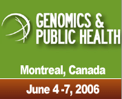 Genomics and Public Health - June 4-7, 2006