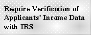 Require Verification of Applicants' Income Data with IRS